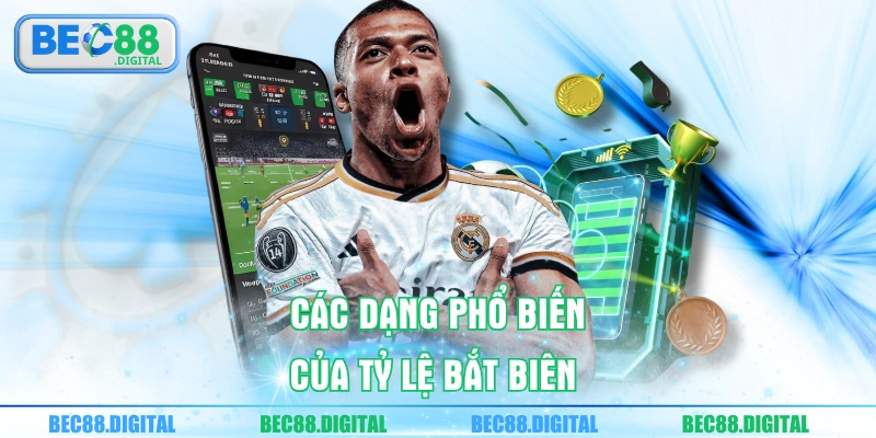 Các dạng phổ biến của tỷ lệ bắt biên 