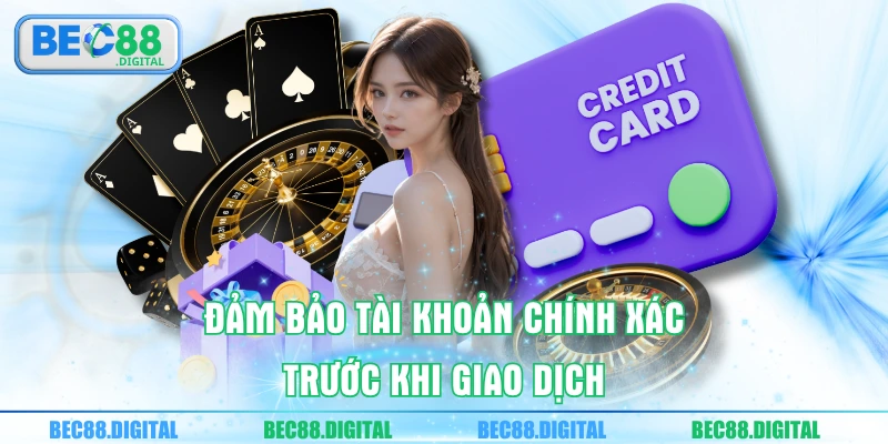 Đảm bảo tài khoản chính xác trước khi giao dịch