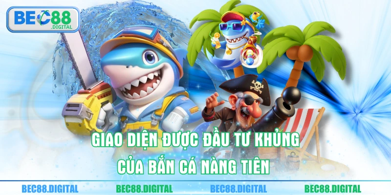 Giao diện được đầu tư khủng của bắn cá nàng tiên 