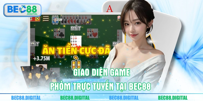 Giao diện game phỏm trực tuyến tại BEC88 