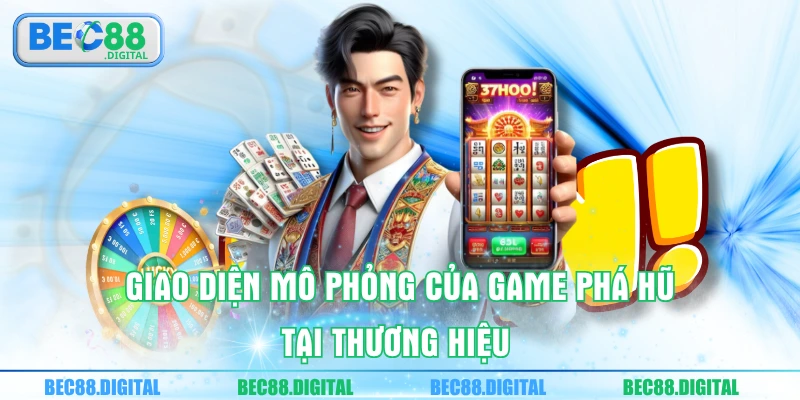 Giao diện mô phỏng của game phá hũ tại thương hiệu 