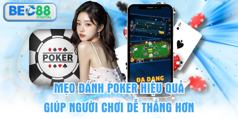 Mẹo Đánh Poker Hiệu Quả Giúp Người Chơi Dễ Thắng Hơn