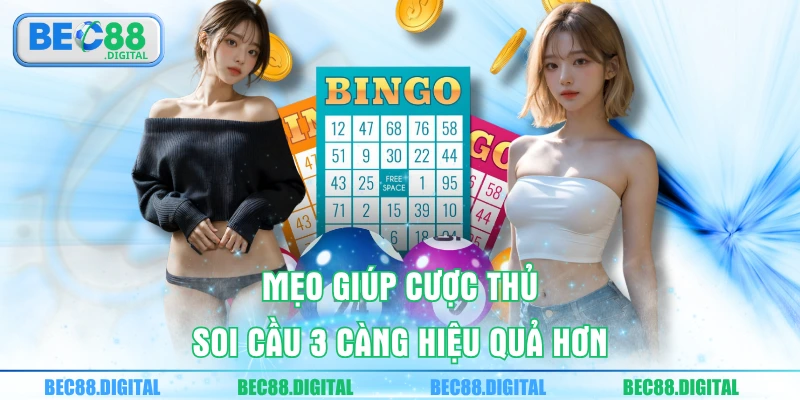 Mẹo giúp cược thủ soi cầu 3 càng hiệu quả hơn