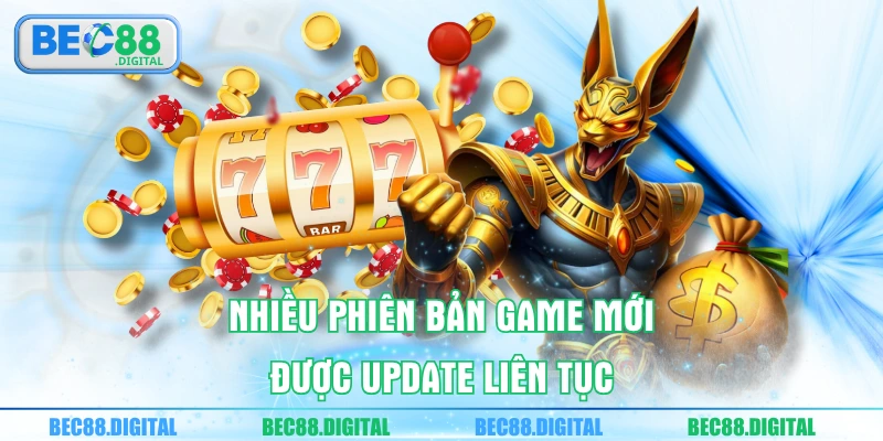 Nhiều phiên bản game mới được update liên tục