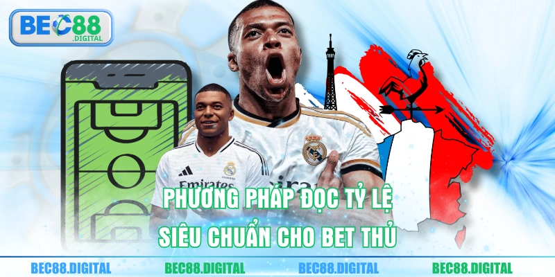 Phương pháp đọc tỷ lệ siêu chuẩn cho bet thủ 