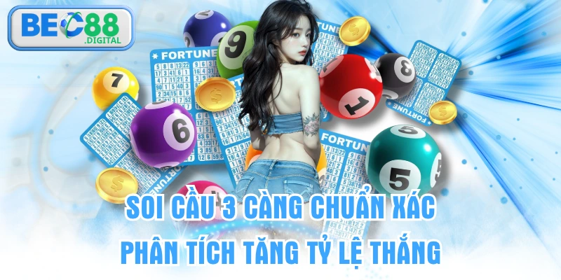 Soi Cầu 3 Càng Chuẩn Xác | Phân Tích Tăng Tỷ Lệ Thắng