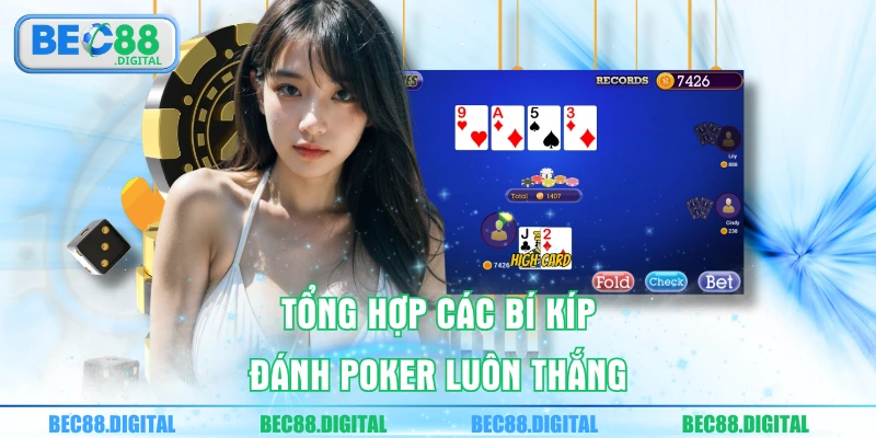 Tổng hợp các bí kíp đánh poker luôn thắng 