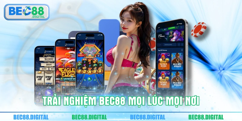 Trải nghiệm BEC88 mọi lúc mọi nơi