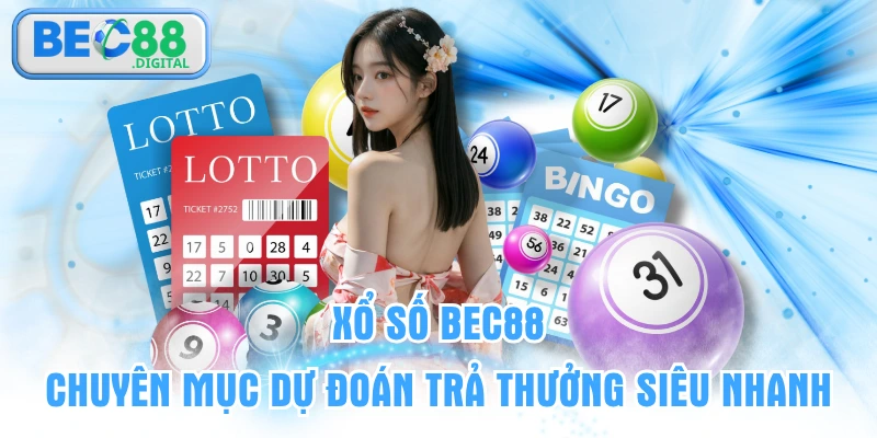 Xổ Số BEC88 | Chuyên Mục Dự Đoán Trả Thưởng Siêu Nhanh